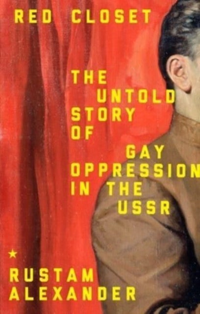 Red Closet - The Hidden History of Gay Oppression in the USSR