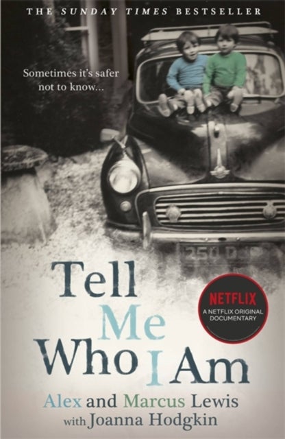 Tell Me Who I Am:  The Story Behind the Netflix Documentary - The extraordinary story behind the Netflix documentary