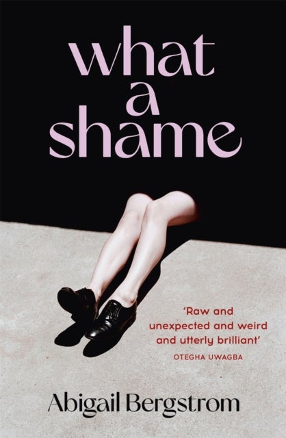 What a Shame - The must read literary debut for fans of Emma Gannon, Holly Bourne and Caroline O'Dononghue
