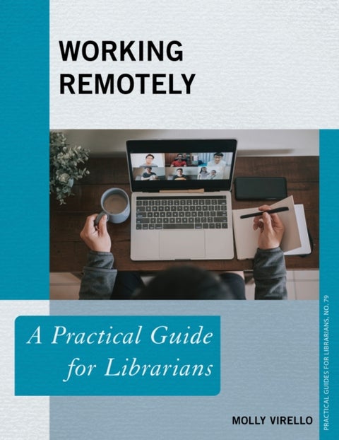 Working Remotely - A Practical Guide for Librarians