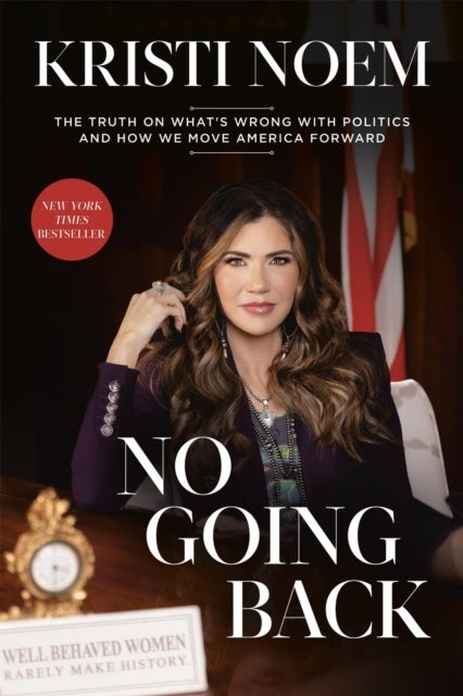 No Going Back - The Truth on What's Wrong with Politics and How We Move America Forward