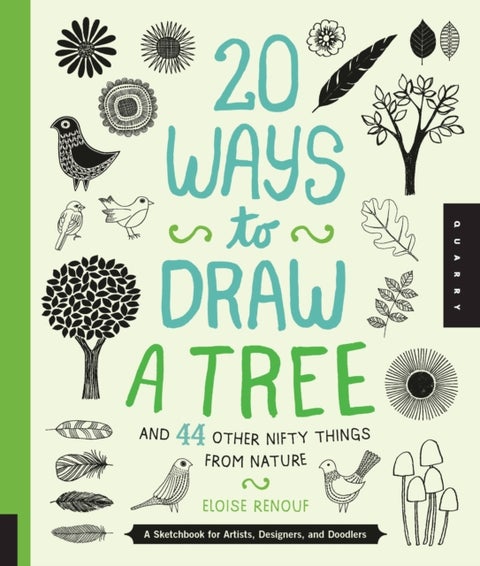 20 Ways to Draw a Tree and 44 Other Nifty Things from Nature - A Sketchbook for Artists, Designers, and Doodlers