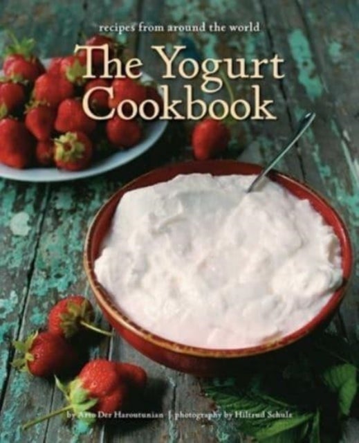 Yogurt Cookbook - 10-Year Anniversary Edition - Recipes from Around the World