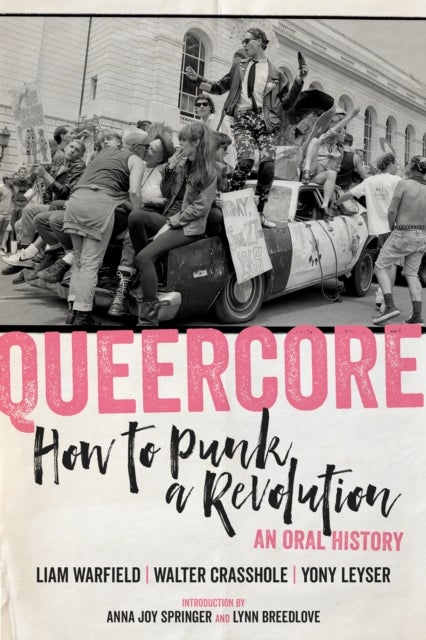 Queercore - How to Punk a Revolution: An Oral History