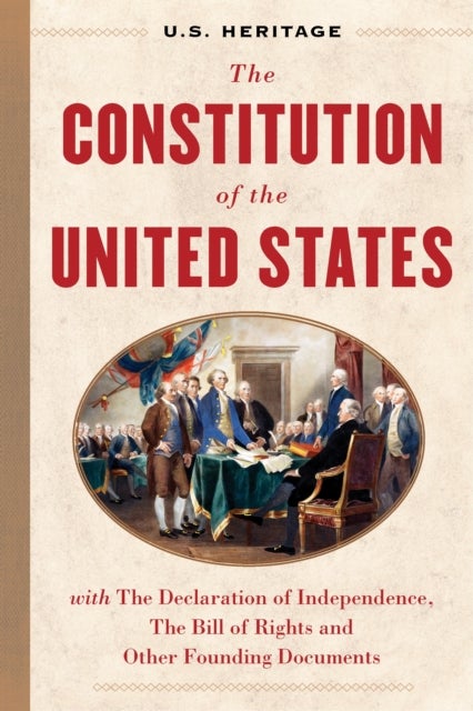The Constitution of the United States (U.S. Heritage) - with The Declaration of Independence, The Bill of Rights and other Founding Documents with an Introduction by Constitutional Lawyer Alan Dershowitz