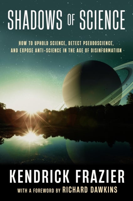 Shadows of Science - How to Uphold Science, Detect Pseudoscience, and Expose Antiscience in the Age of Disinformation