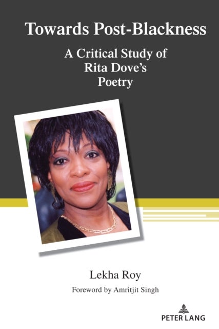Towards Post-Blackness - A Critical Study of Rita Dove's Poetry