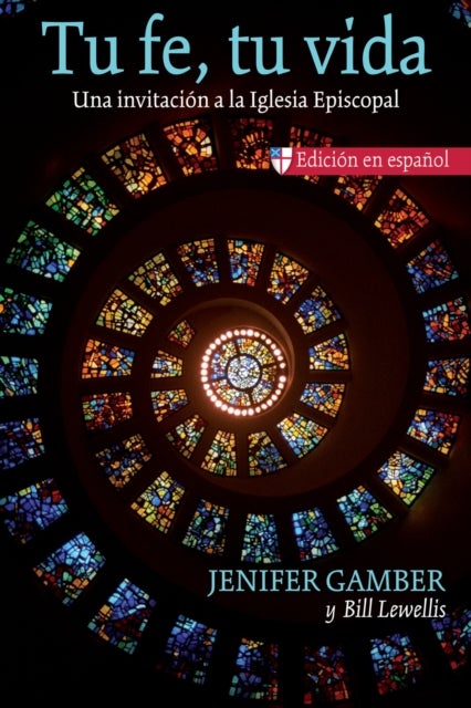 Tu fe, tu vida - Una invitacin a la Iglesia Episcopal