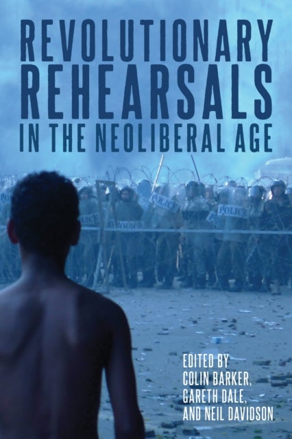 Revolutionary Rehearsals in the Neoliberal Age - Struggling to Be Born?