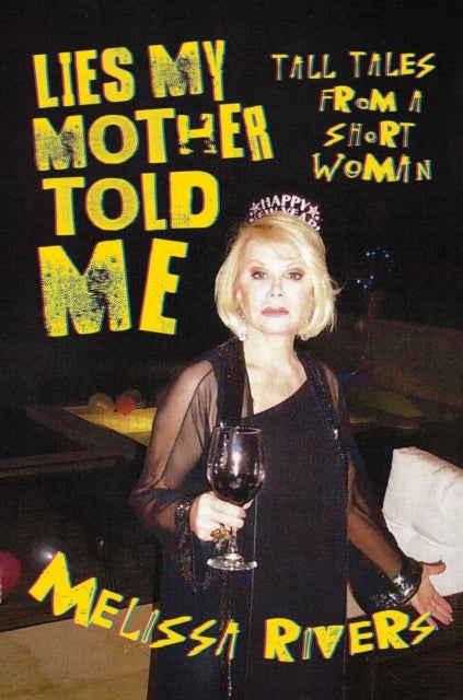 Lies My Mother Told Me - Tall Tales from a Short Woman