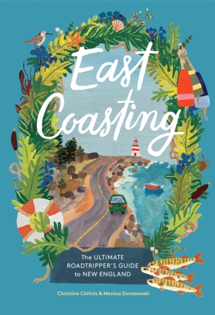East Coasting - The Ultimate Roadtripper’s Guide to New England