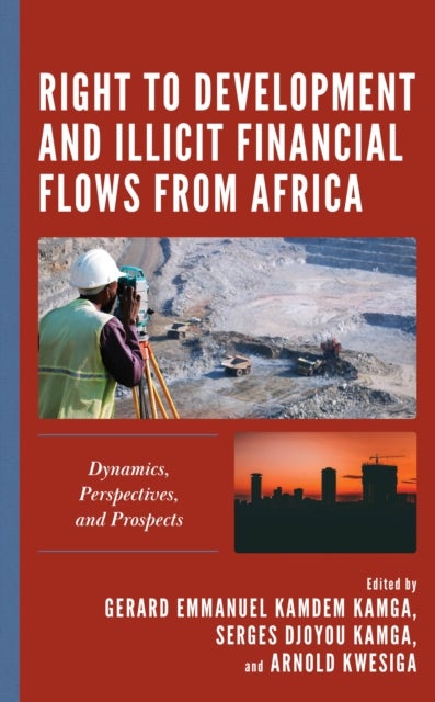 Right to Development and Illicit Financial Flows from Africa - Dynamics, Perspectives, and Prospects