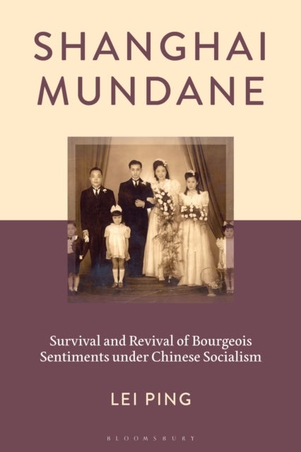 Shanghai Mundane - Survival and Revival of Bourgeois Sentiments under Chinese Socialism