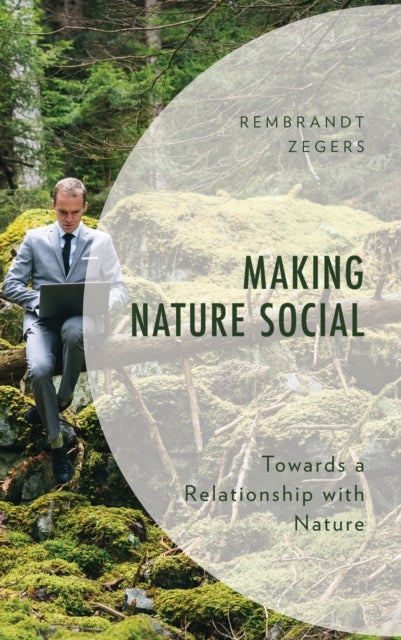 Making Nature Social - Towards a Relationship with Nature