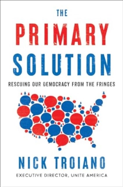 Primary Solution - Rescuing Our Democracy from the Fringes