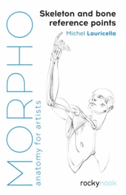 Morpho: Skeleton and Bone Reference Points - Anatomy for Artists