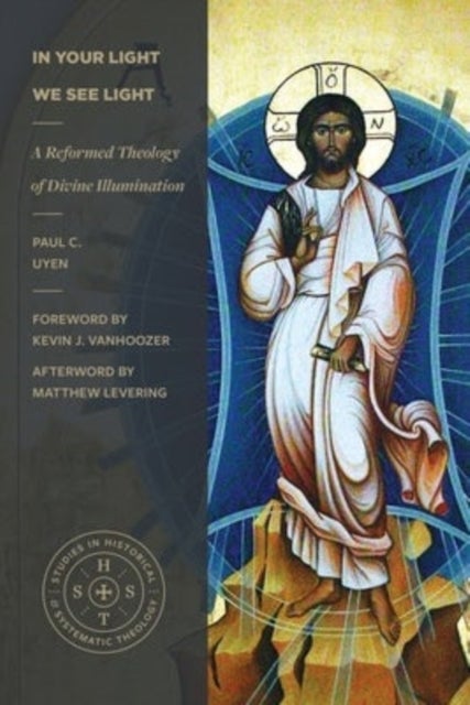 In Your Light We See Light - A Reformed Theology of Divine Illumination