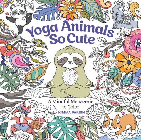 Yoga Animals So Cute - A Mindful Menagerie to Color