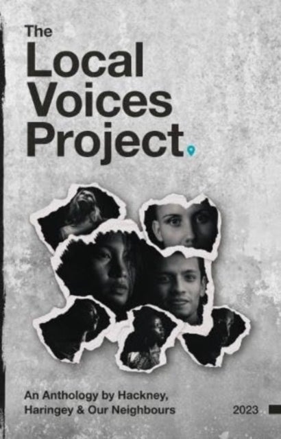 The Local Voices Project - An Anthology by Hackney, Haringey & Our Neighbours