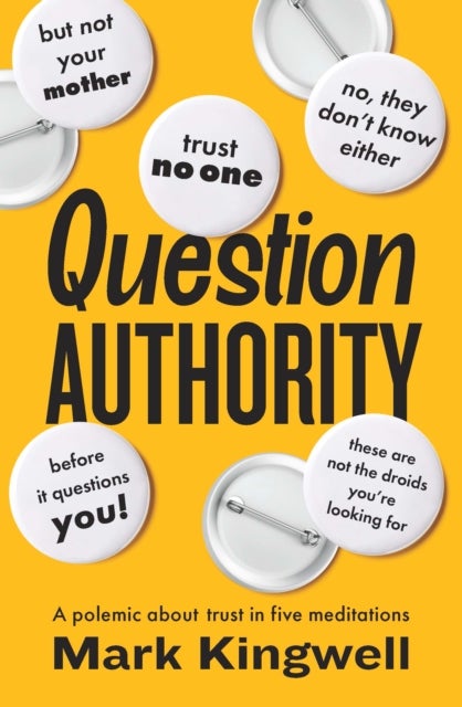 Question Authority - A Polemic About Trust in Five Meditations
