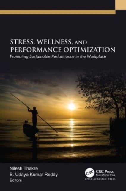 Stress, Wellness, and Performance Optimization - Promoting Sustainable Performance in the Workplace