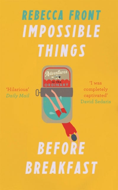 Impossible Things Before Breakfast - Adventures in the Ordinary