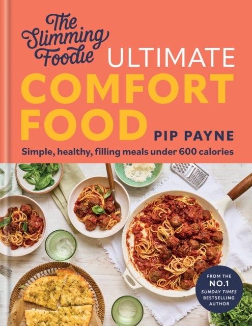 The Slimming Foodie Ultimate Comfort Food - BRAND NEW Simple, healthy, filling meals under 600 calories