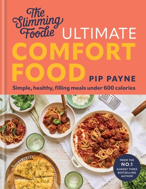 The Slimming Foodie Ultimate Comfort Food - BRAND NEW Simple, healthy, filling meals under 600 calories