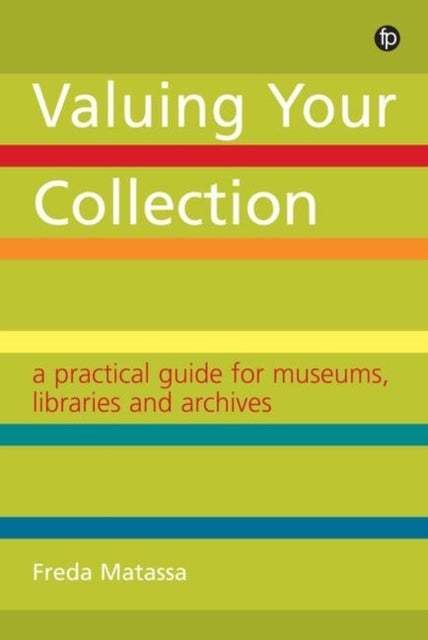 Valuing Your Collection - A practical guide for museums, libraries and archives