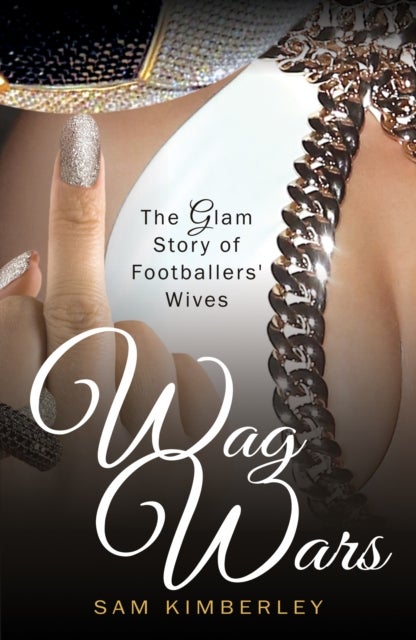 Wag Wars - The Glamorous Story of Footballers' Wives