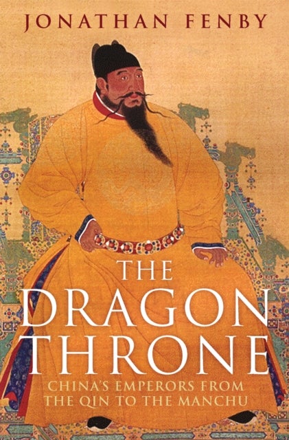 The Dragon Throne - China's Emperors from the Qin to the Manchu