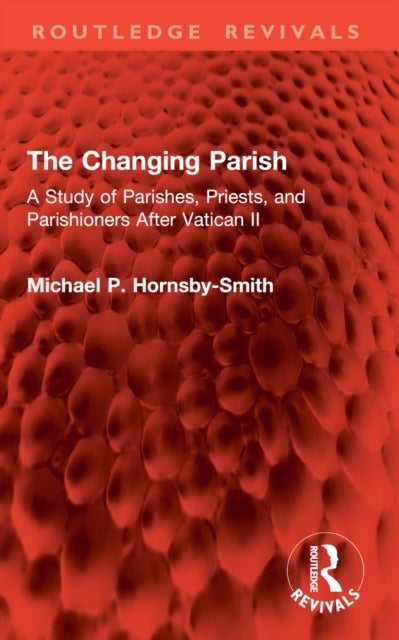 The Changing Parish - A Study of Parishes, Priests, and Parishioners After Vatican II