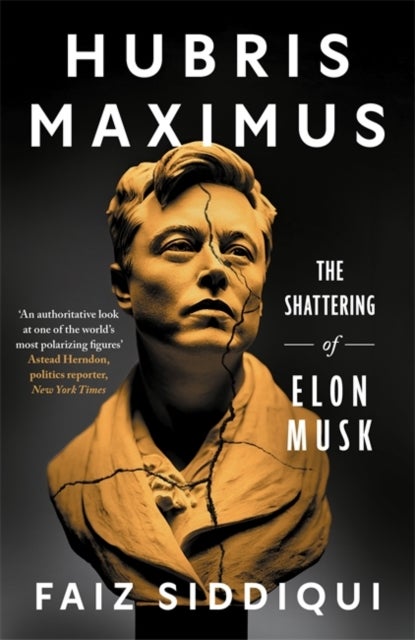Hubris Maximus - The Shattering of Elon Musk