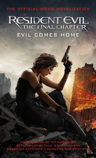 Resident Evil: The Final Chapter (The Official Movie Novelization) - The Official Movie Novelization