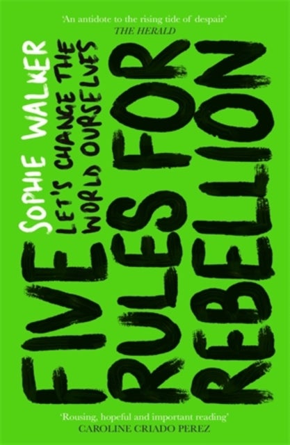 Five Rules for Rebellion - Let's Change the World Ourselves