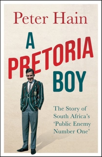 A Pretoria Boy - The Story of South Africa’s ‘Public Enemy Number One’