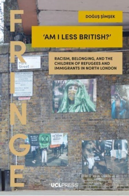 ‘Am I Less British?’ - Racism, Belonging, and the Children of Refugees and Immigrants in North London