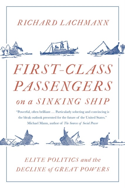 First-Class Passengers on a Sinking Ship - Elite Politics and the Decline of Great Powers