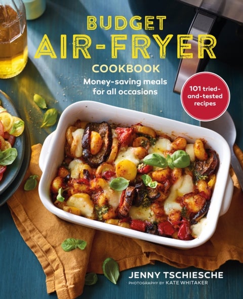 Budget Air-Fryer Cookbook - Money-Saving Meals for All Occasions
