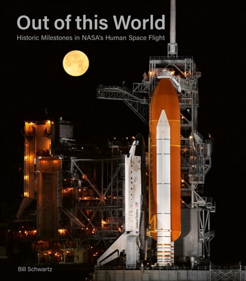 Out of This World - Historic Milestones in NASA’s Human Space Flight