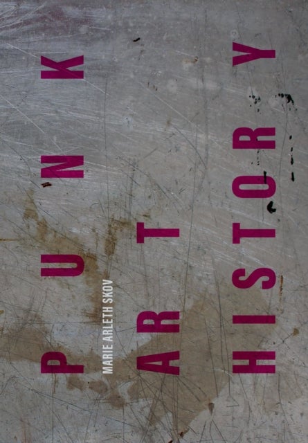 Punk Art History - Artworks from the European No Future Generation