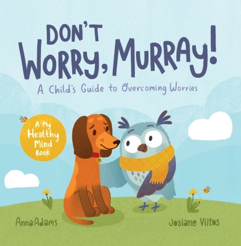 Don't Worry, Murray! - A Child's Guide to Help Overcome Worries