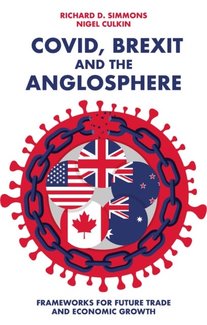 Covid, Brexit and The Anglosphere - Frameworks for Future Trade and Economic Growth