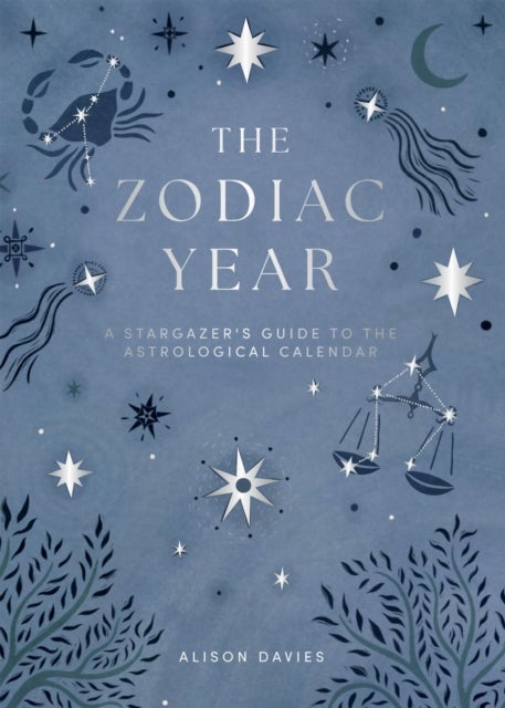 The Zodiac Year - A Stargazer's Guide to the Astrological Calendar