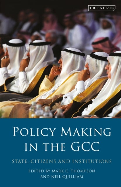 Policy-Making in the GCC - State, Citizens and Institutions