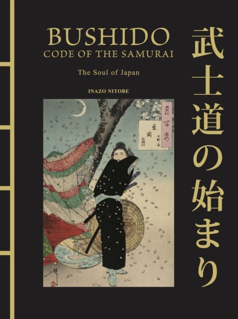 Bushido: The Soul of Japan - The Code of the Samurai