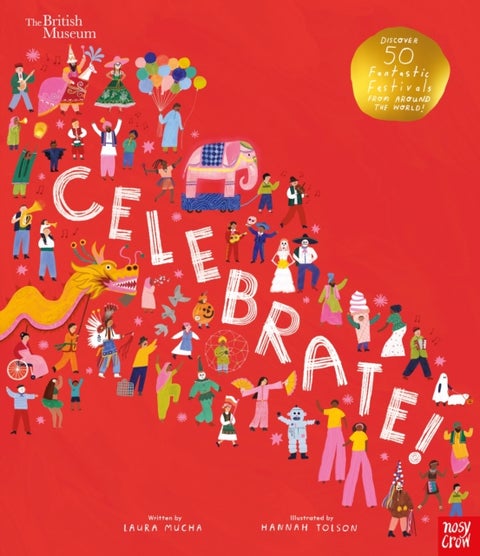British Museum: Celebrate! - Discover 50 Fantastic Festivals from Around the World