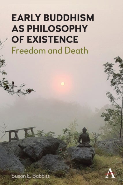Early Buddhism as Philosophy of Existence - Freedom and Death
