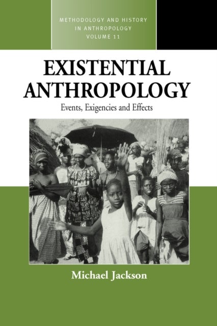 Existential Anthropology - Events, Exigencies, and Effects
