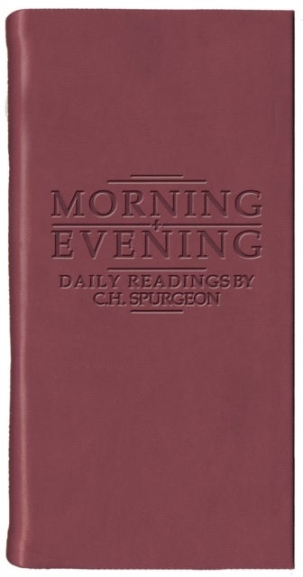 Morning And Evening - Matt Burgundy - Daily Readings by C. H. Spurgeon